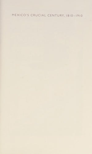 Mexico's crucial century, 1810-1910