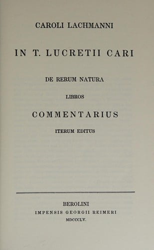 Caroli Lachmanni in T. Lucretii Cari De rerum natura libros commentarius iterum editus