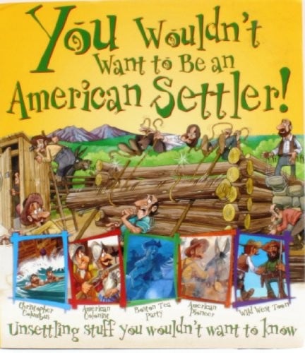 You wouldn't want to be an American settler!
