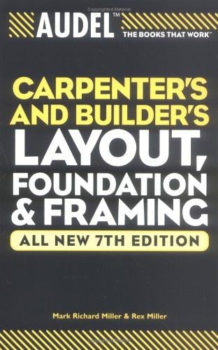 Audel Carpenters and Builders Layout, Foundation, and Framing