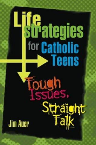 Life Strategies for Catholic Teens