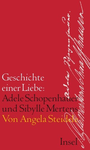 Geschichte einer Liebe: Adele Schopenhauer und Sibylle Mertens
