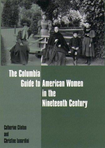 The Columbia Guide to American Women in the Nineteenth Century