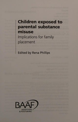 CHILDREN EXPOSED TO PARENTAL SUBSTANCE MISUSE: IMPLICATIONS FOR FAMILY PLACEMENT; ED. BY RENA PHILLIPS