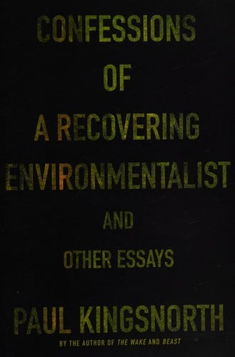 Confessions of a recovering environmentalist and other essays