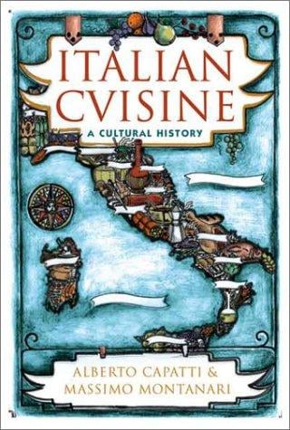 Italian Cuisine: A Cultural History (Arts and Traditions of the Table: Perspectives on Culinary History)