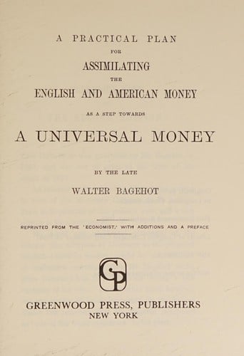 A practical plan for assimilating the English and American money as a step towards a universal money