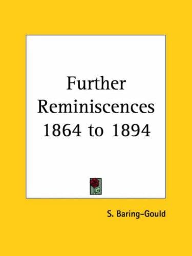 Further Reminiscences 1864 to 1894