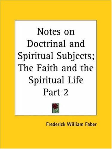 Notes on Doctrinal and Spiritual Subjects; The Faith and the Spiritual Life, Part 2