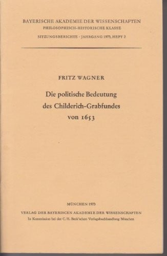 Die politische Bedeutung des Childerich-Grabfundes von 1653, vorgetragen am 7. Mai 1971