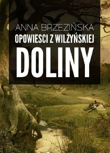 Opowieści z Wilżynskiej Doliny