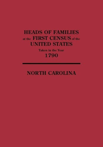 Heads of families at the first census of the United States taken in the year 1790: North Carolina