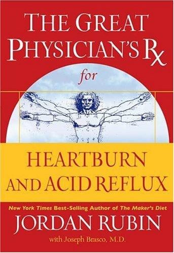 The great physician's RX for heartburn and acid reflux