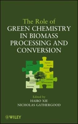 The role of green chemistry in biomass processing and conversion