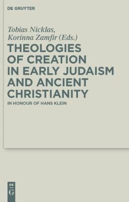 Theologies of creation in early Judaism and ancient Christianity