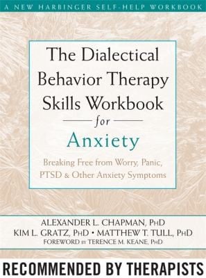 The dialectical behavior therapy skills workbook for anxiety