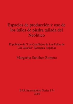 Espacios de producción y uso de los útiles de piedra tallada del Neolítico