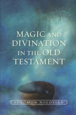 Magic and divination in the Old Testament