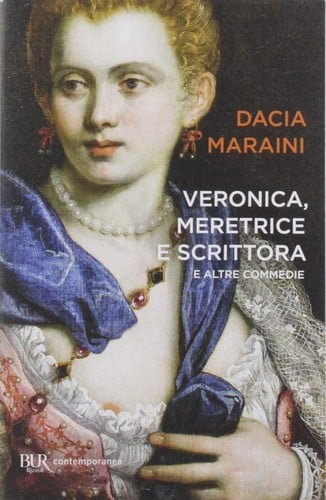 Veronica, meretrice e scrittora; e altre commedie