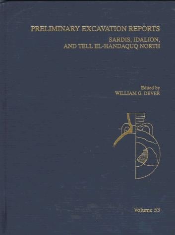 Preliminary excavation reports--Sardis, Idalion, and Tell el-Handaquq North