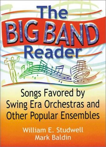 The big band reader : songs favored by swing era orchestras and other popular ensembles