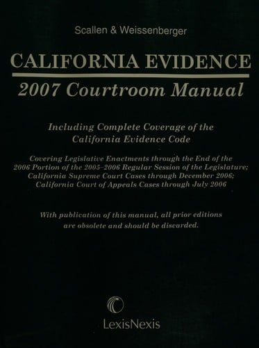 California Evidence, 2007 Courtroom Manual