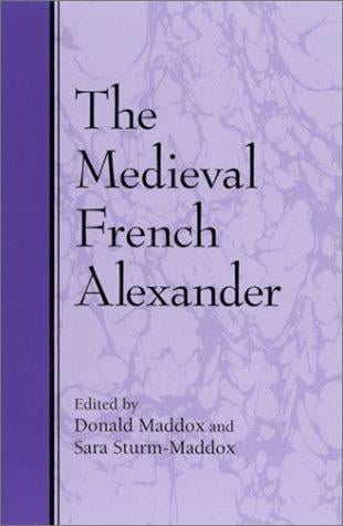 The Medieval French Alexander (S U N Y Series in Medieval Studies)