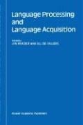Language Processing and Language Acquisition (Studies in Theoretical Psycholinguistics)