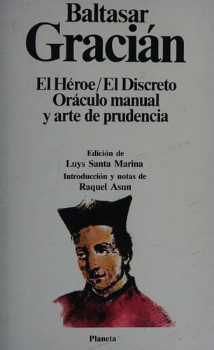 El héroe ; El discreto ; Oráculo manual y arte de prudencia