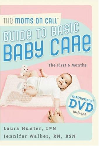 The moms on call guide to basic baby care