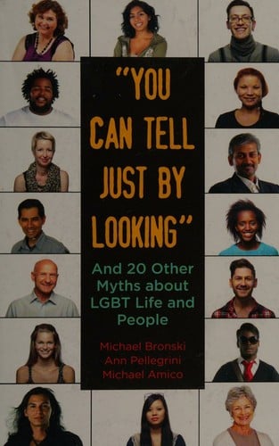 "You Can Tell Just By Looking" and 20 Other Myths About LGBT Life and People