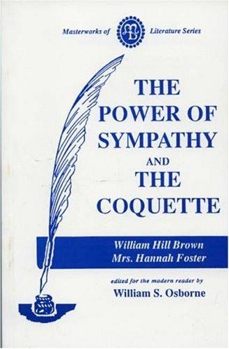 The power of sympathy / by William Hill Brown and the coquette