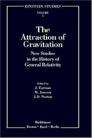 The Attraction of Gravitation: New Studies in the History of General Relativity (Einstein Studies)