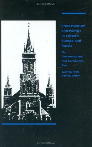 Protestantism and politics in eastern Europe and Russia : the communist and postcommunist eras