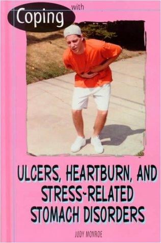 Coping With Ulcers, Heartburn, and Stress-Related Stomach Disorders