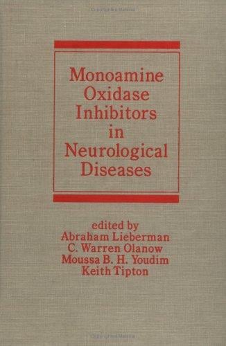 Monoamine Oxidase Inhibitors in Neurological Diseases (Neurological Disease and Therapy)