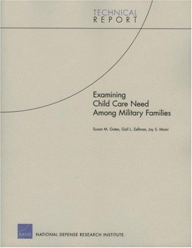 Examining child Care need Among Military Families (Technical Report (RAND))