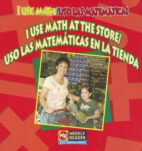 I Use Math At The Store/ USO las Matematicas en la Tienda / USO Las Matematicas En La Tienda (I Use Math/Uso Las Matematicas)
