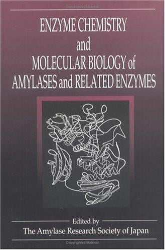 Enzyme chemistry and molecular biology of amylases and related enzymes