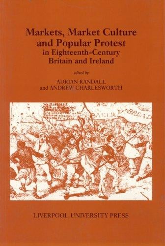 Markets, market culture and popular protest in eighteenth-century Britain and Ireland