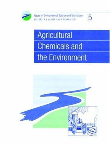 Agricultural Chemicals and the Environment (Issues in Environmental Science and Technology)