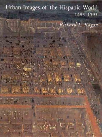Urban Images of the Hispanic World, 1493-1793