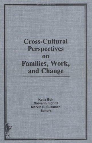 Cross-cultural perspectives on families, work, and change