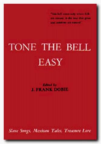 Tone the Bell Easy (Publications of the Texas Folklore Society)