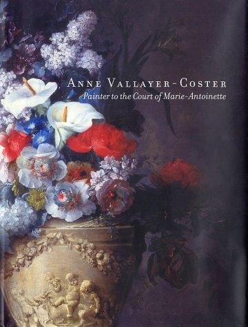 Anne Vallayer-Coster, painter to the court of Marie-Antoinette