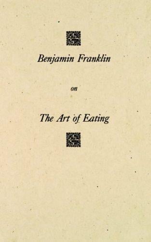 Benjamin Franklin On The Art Of Eating