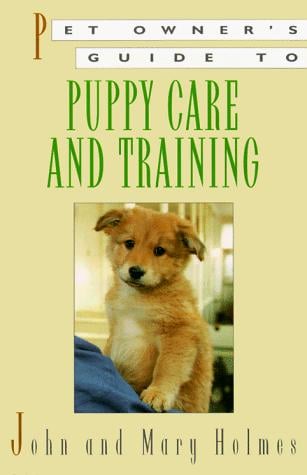 Pet owner's guide to puppy care and training