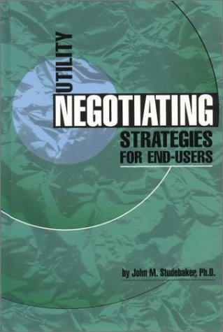 Utility negotiating strategies for end-users