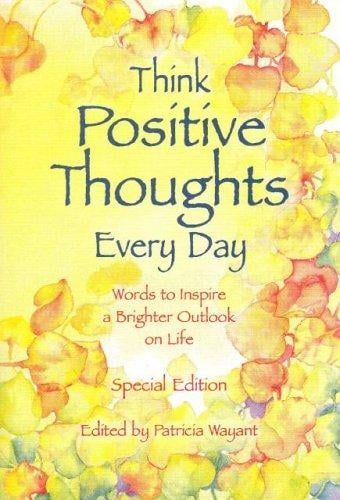 Think positive thoughts every day