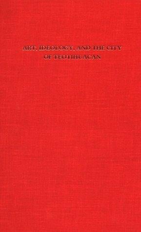 Art, ideology, and the city of Teotihuacan
